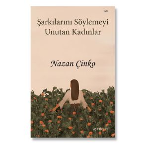 Şarkılarını Söylemeyi Unutan Kadınlar